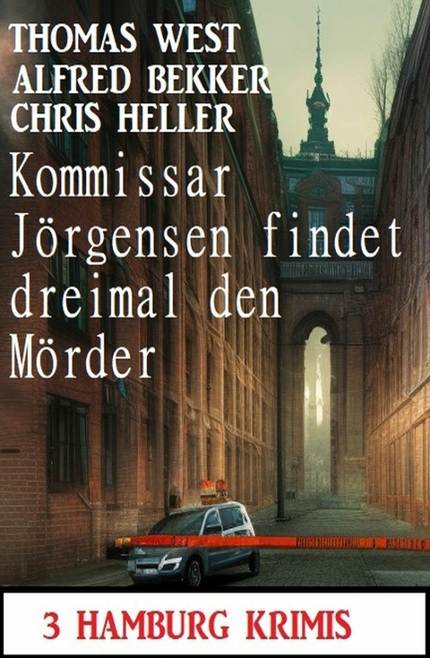 Kommissar Jörgensen findet dreimal den Mörder: 3 Hamburg Krimis -  Alfred Bekker,  Thomas West,  Chris Heller