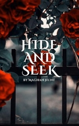 Hide and Seek -  Maghan Hunt