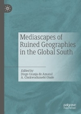 Mediascapes of Ruined Geographies in the Global South - 