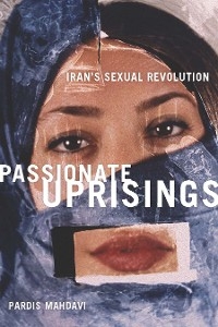 Passionate Uprisings -  Pardis Mahdavi