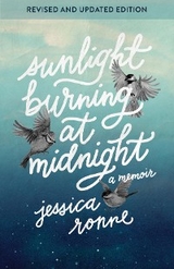 Sunlight Burning at Midnight - Jessica Ronne