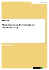 Möglichkeiten und Grundlagen des Online-Marketings