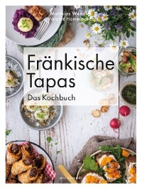 Fränkische Tapas - Das Kochbuch (eBook) - Matthias Wendler