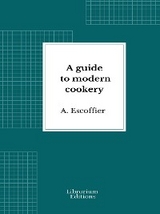 A guide to modern cookery - A. Escoffier