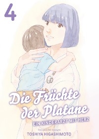 Die Früchte der Platane, Band 4 - Ein Kinderarzt mit Herz - Toshiya Higashimoto