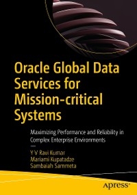 Oracle Global Data Services for Mission-critical Systems - Y V Ravi Kumar, Mariami Kupatadze, Sambaiah Sammeta