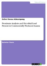 Proximate Analysis and Microbial Load Present in Commercially Produced Asaana - Esther Owusu Acheampong