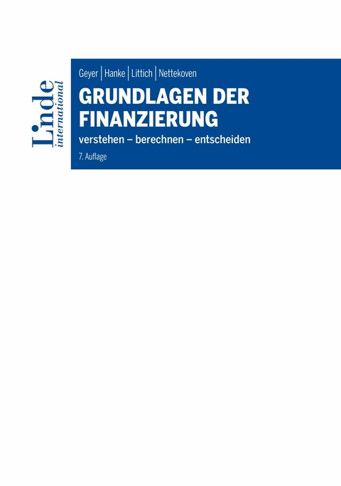 Grundlagen der Finanzierung -  Alois Geyer,  Michael Hanke,  Edith Littich,  Michaela Nettekoven