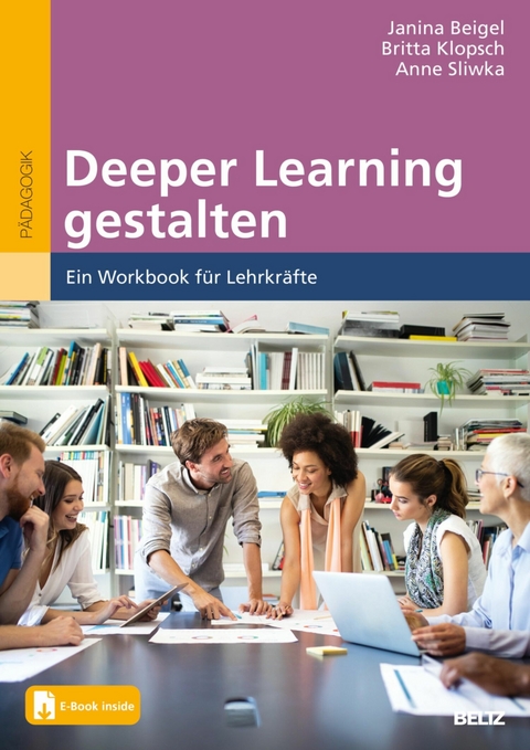 Deeper Learning gestalten -  Janina Beigel,  Britta Klopsch,  Anne Sliwka