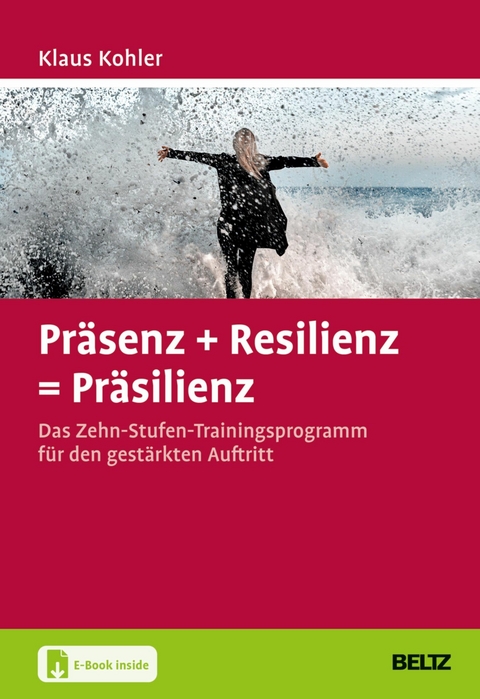 Präsenz + Resilienz = Präsilienz -  Klaus Kohler