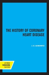 The History of Coronary Heart Disease - J. O. Leibowitz