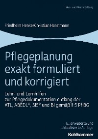 Pflegeplanung exakt formuliert und korrigiert -  Friedhelm Henke,  Christian Horstmann