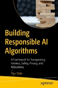 Building Responsible AI Algorithms - Toju Duke