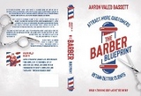 The Barber Blueprint - Aaron J Bassett