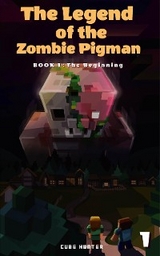 Legend of the Zombie Pigman Book 1 -  Cube Hunter