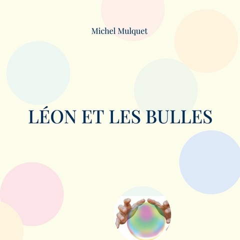 Léon et les bulles - Michel Mulquet