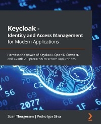 Keycloak - Identity and Access Management for Modern Applications - Stian Thorgersen, Pedro Igor Silva