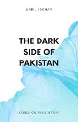 The Dark Side of Pakistan : Uncovering Illegal Properties in Pakistan -  Nabil Asghar