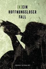 (K)ein hoffnungsloser Fall - Jürgen Szybalski