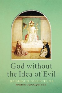 God without the Idea of Evil -  O.P. Jean-Miguel Garrigues