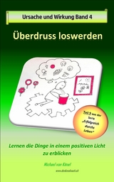 Ursache und Wirkung - Band 4: Überdruss loswerden -  Michael von Känel