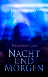 Nacht und Morgen - Edward Bulwer-Lytton