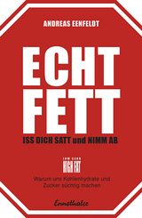 Echt fett – Iss dich satt und nimm ab - Andreas Eenfeldt