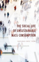 Social Life of Unsustainable Mass Consumption -  Magnus Bostrom