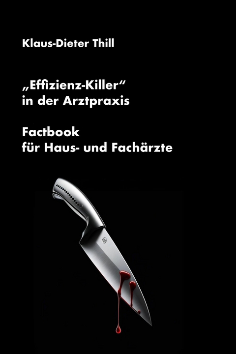 "Effizienz-Killer" in der Arztpraxis - Klaus-Dieter Thill