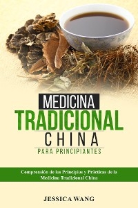 Medicina Tradicional  China para Principiantes - Jessica Wang