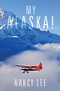 My Alaska! -  Nancy Lee