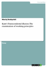 Kant's Transcendental illusion. The examination of working principles - Maciej Nodzyński