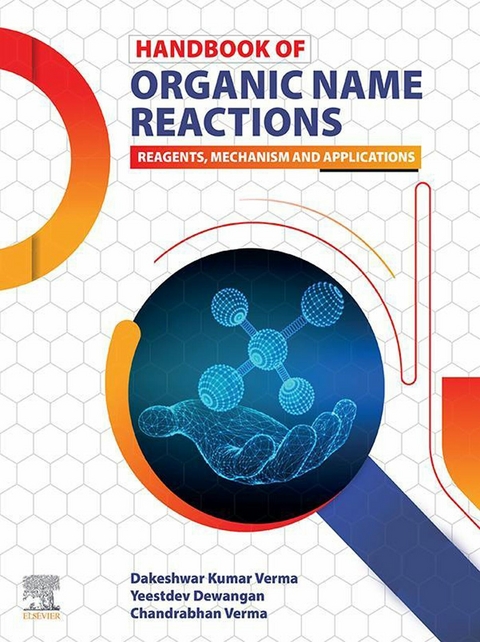 Handbook of Organic Name Reactions -  Yeestdev Dewangan,  Chandrabhan Verma,  Dakeshwar Kumar Verma