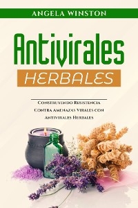 ANTIVIRALES HERBALES -  Angela Winston