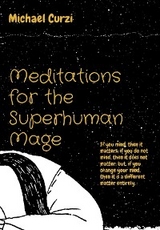 Meditations for the Superhuman Mage -  Michael L Curzi