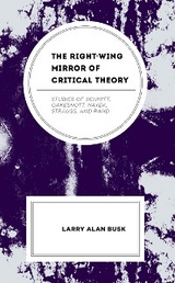 Right-Wing Mirror of Critical Theory -  Larry Alan Busk