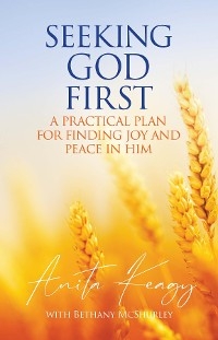 Seeking God First -  Anita Keagy