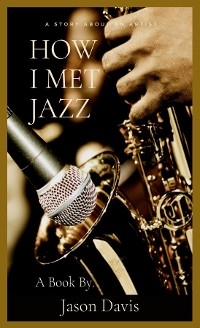 How I Met Jazz -  Jason Davis