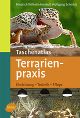 Taschenatlas Terrarienpraxis - Friedrich Wilhelm Henkel, Wolfgang Schmidt