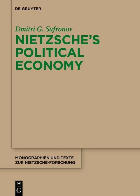 Nietzsche's Political Economy -  Dmitri G. Safronov