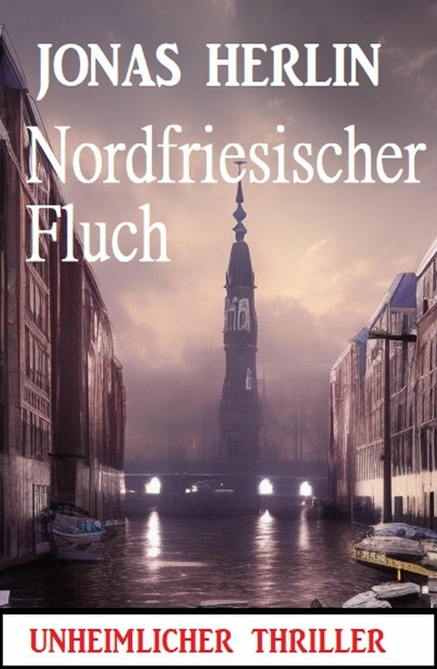 Nordfriesischer Fluch: Unheimlicher Thriller -  Jonas Herlin