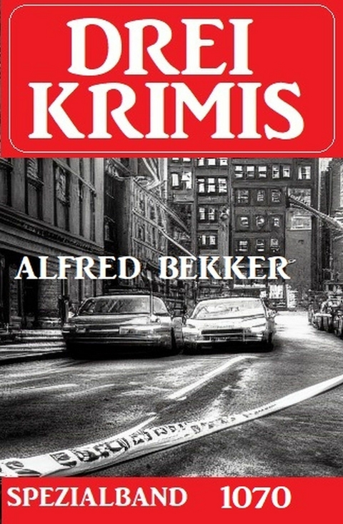 Drei Krimis Spezialband 1070 - Alfred Bekker