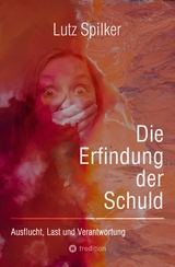 Die Erfindung der Schuld - Lutz Spilker