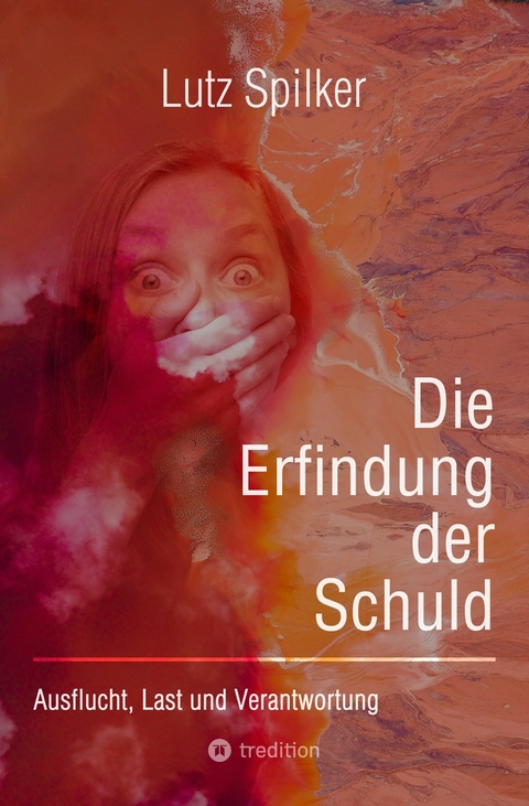 Die Erfindung der Schuld - Lutz Spilker