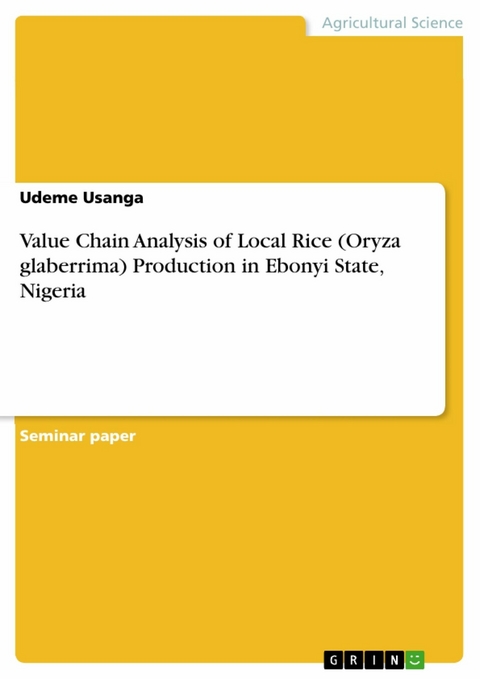 Value Chain Analysis of Local Rice (Oryza glaberrima) Production in Ebonyi State, Nigeria - Udeme Usanga