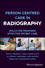 Person-centred Care in Radiography - Ruth M. Strudwick, Jane M. Harvey-Lloyd, Jill Bleiker, Jane Gooch, Amy Hancock, Emma Hyde, Ann Newton-Hughes