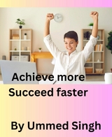 ACHIEVE MORE SUCCEED FASTER - Ummed Singh