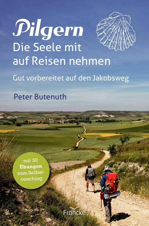 Pilgern. Die Seele mit auf Reisen nehmen -  Peter Butenuth