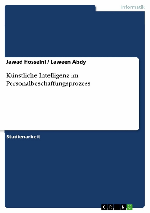 Künstliche Intelligenz im Personalbeschaffungsprozess - Jawad Hosseini, Laween Abdy