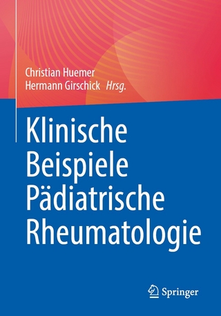 Klinische Beispiele Pädiatrische Rheumatologie - Christian Huemer; Hermann Girschick